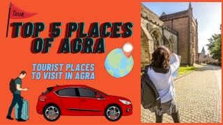 TOP 5 PLACES OFAGRA