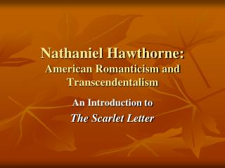 Nathaniel Hawthorne: American Romanticism and Transcendentalism