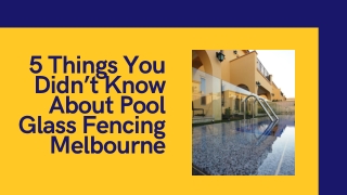 5 Things You Didn’t Know About Pool Glass Fencing Melbourne