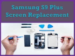 Samsung S9 Plus Screen Replacement