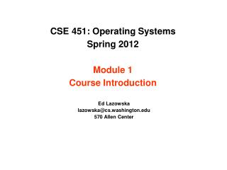 CSE 451: Operating Systems Spring 2012 Module 1 Course Introduction
