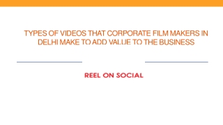 Types of videos that Corporate Film Makers in Delhi make to add value to the business