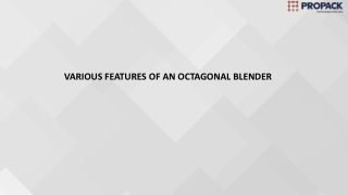 VARIOUS FEATURES OF AN OCTAGONAL BLENDER