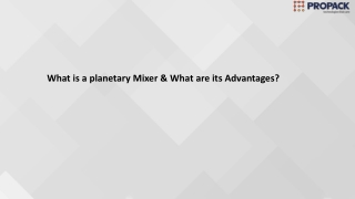 What is a planetary Mixer & What are its Advantages