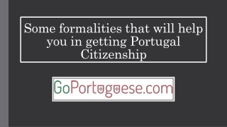 Some formalities that will help you in getting Portugal Citizenship