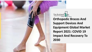 Global Orthopedic Braces And Support Devices And Equipment Market Overview