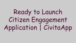 Ready to Launch Citizen Engagement Application _ CivitaApp