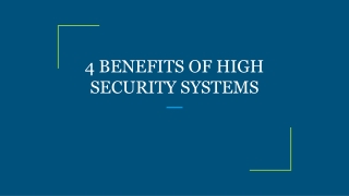 4 BENEFITS OF HIGH SECURITY SYSTEMS