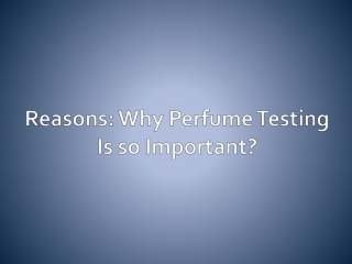 Reasons Why Perfume Testing is so Important