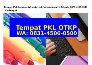 Tempat Pkl Jurusan Administrasi Perkantoran Di Jakarta ౦8ᣮl·ㄐ5౦Ꮾ·౦5౦౦(whatsApp)