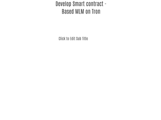 Develop Smart contract - Based MLM on Tron