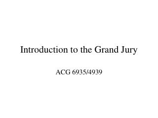 Introduction to the Grand Jury