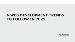 6 WEB DEVELOPMENT TRENDS TO FOLLOW IN 2021