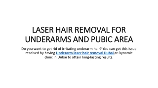 LASER HAIR REMOVAL FOR UNDERARMS AND PUBIC AREA