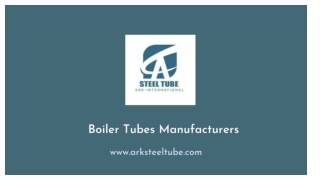 Boiler Tubes Manufacturers - ARK Steel Tube