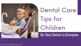 Dental Care Tips for Children by Best Dentist in Brampton