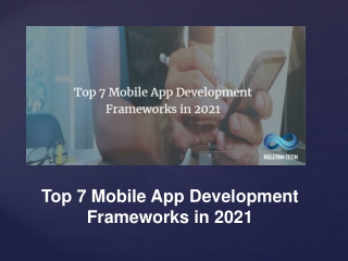 Top 7 Mobile App Development Frameworks in 2021