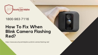 Why Is My Blink Camera Flashing Red 1-8009837116 Blink Camera Not Working?