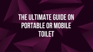 The Ultimate Guide on Portable or Mobile Toilet