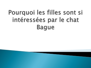 Pourquoi-les-filles-sont-si-interessees-par-le-chat-Bague