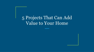 5 Projects That Can Add Value to Your Home