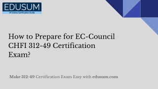 How to Prepare for EC-Council CHFI 312-49 Certification Exam?