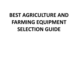 BEST AGRICULTURE AND FARMING EQUIPMENT SELECTION GUIDE