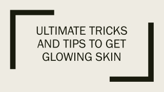 Ultimate Tricks and Tips to Get Glowing Skin