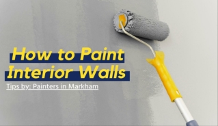 How to Paint Interior Walls by Painters in Markham