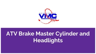 ATV Brake Master Cylinder and Headlights
