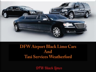 DFW Airport Black Limo Cars and Taxi Services Weatherford