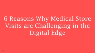 6 Reasons Why Medical Store Visits are Challenging in the Digital Edge