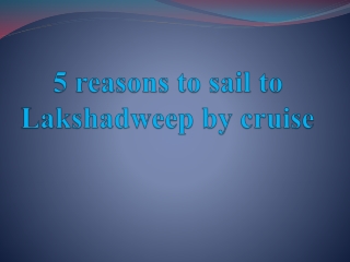 5 reasons to sail to Lakshadweep by cruise