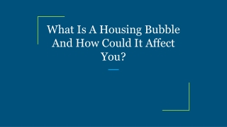 What Is A Housing Bubble And How Could It Affect You?