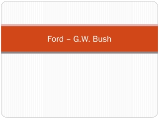 Ford – G.W. Bush