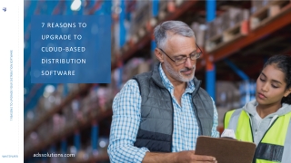 7 REASONS TO UPGRADE TO CLOUD-BASED DISTRIBUTION SOFTWARE