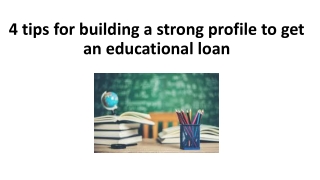 4 tips for building a strong profile to get an educational loan