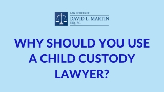 Why Should You Use a Child Custody Lawyer?