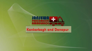 Avail Entire Medical Equipped Ambulance Service in Kankarbagh and Danapur