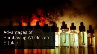 Advantages of Purchasing Wholesale E-juice