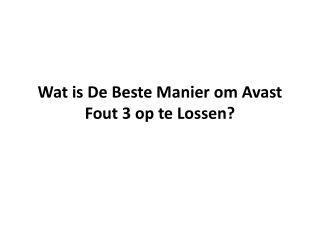 Wat is De Beste Manier om Avast Fout 3 op te Lossen