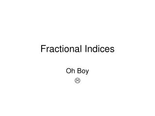 Fractional Indices