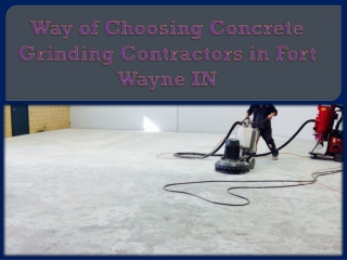 Way of Choosing Concrete Grinding Contractors in Fort Wayne IN