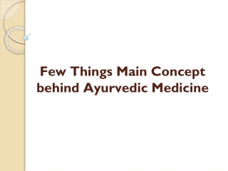 Few Things Main Concept behind Ayurvedic Medicine