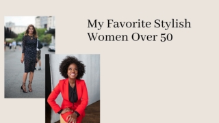 My Favorite Stylish Women Over 50