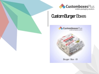 How Will You able to Get The Custom Burger Boxes in Unique Printed Packaging