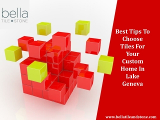 Best Tips To Choose Tiles For Your Custom Home In Lake Geneva