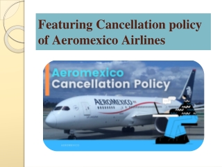 Featuring Cancellation policy of Aeromexico Airlines