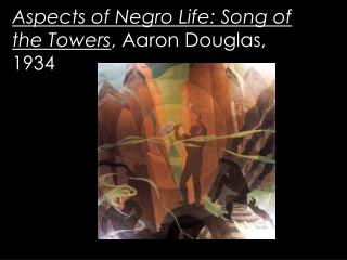 Aspects of Negro Life: Song of the Towers , Aaron Douglas, 1934