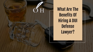 What Are The Benefits Of Hiring A DUI Defense Lawyer?